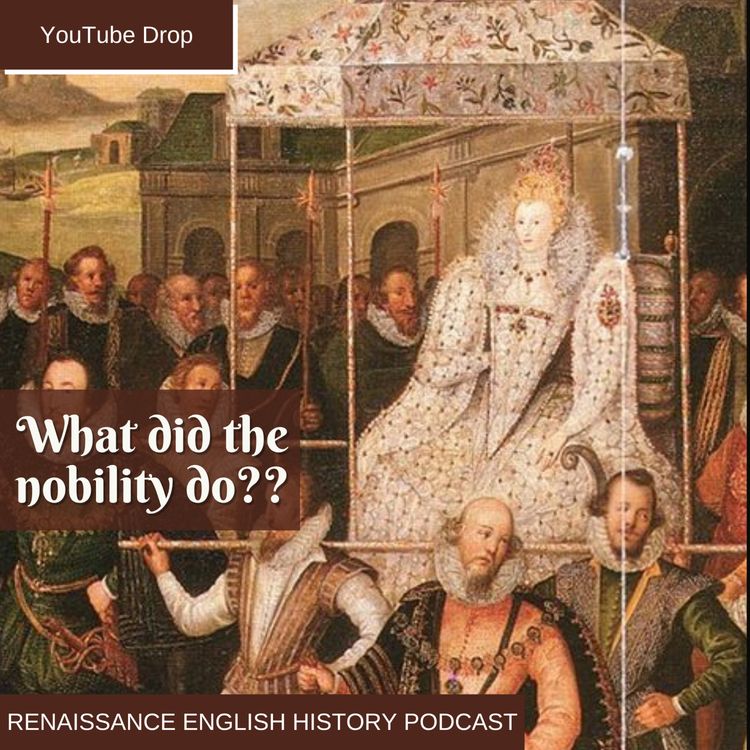 cover art for [YouTube Drop] What Did the Nobility Actually Do in Tudor England?