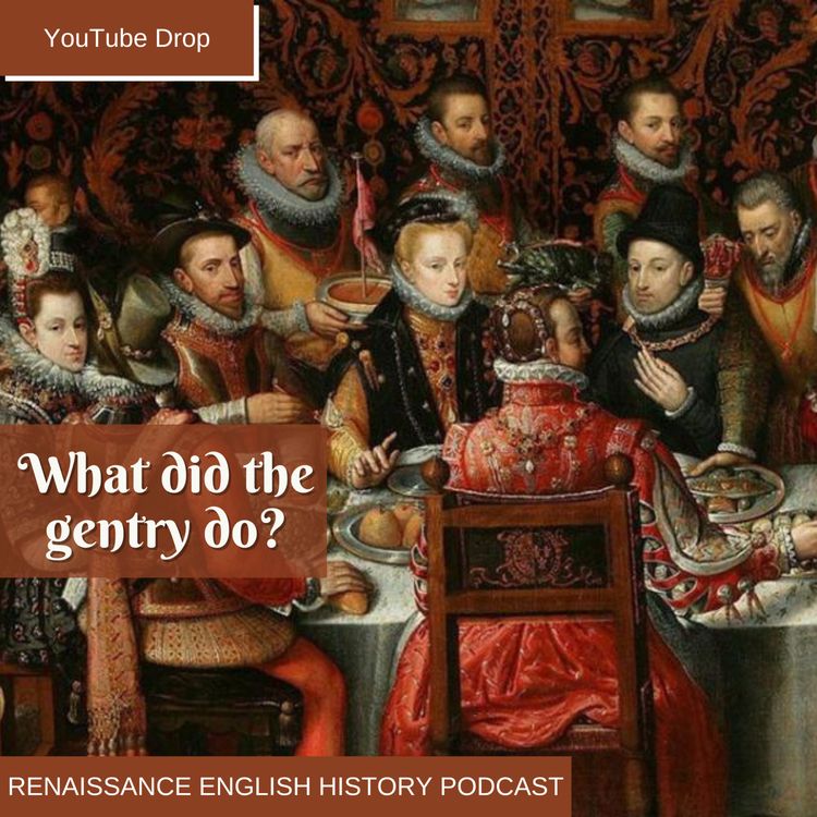 cover art for [YouTube Drop] What Did the Tudor Gentry Actually Do?