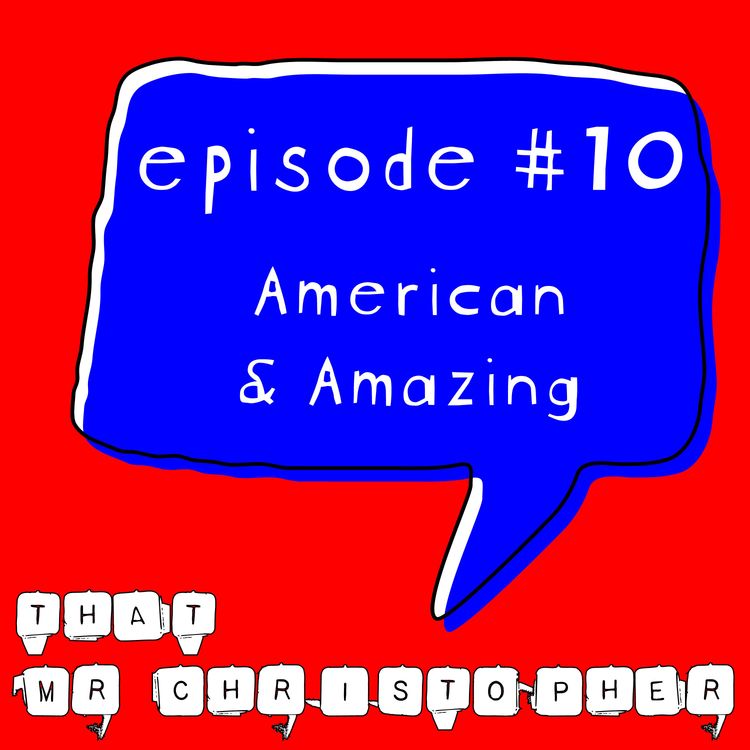 cover art for Episode 10 - American and Amazing