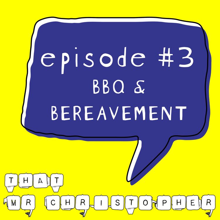 cover art for Episode 3 - BBQ & Bereavement