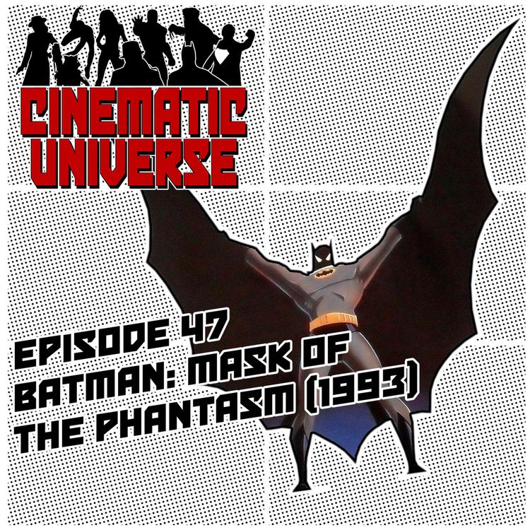 cover art for Episode 47: Batman: Mask of the Phantasm (1993)