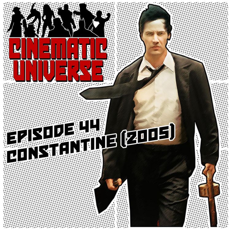 cover art for Episode 44: Constantine (2005)