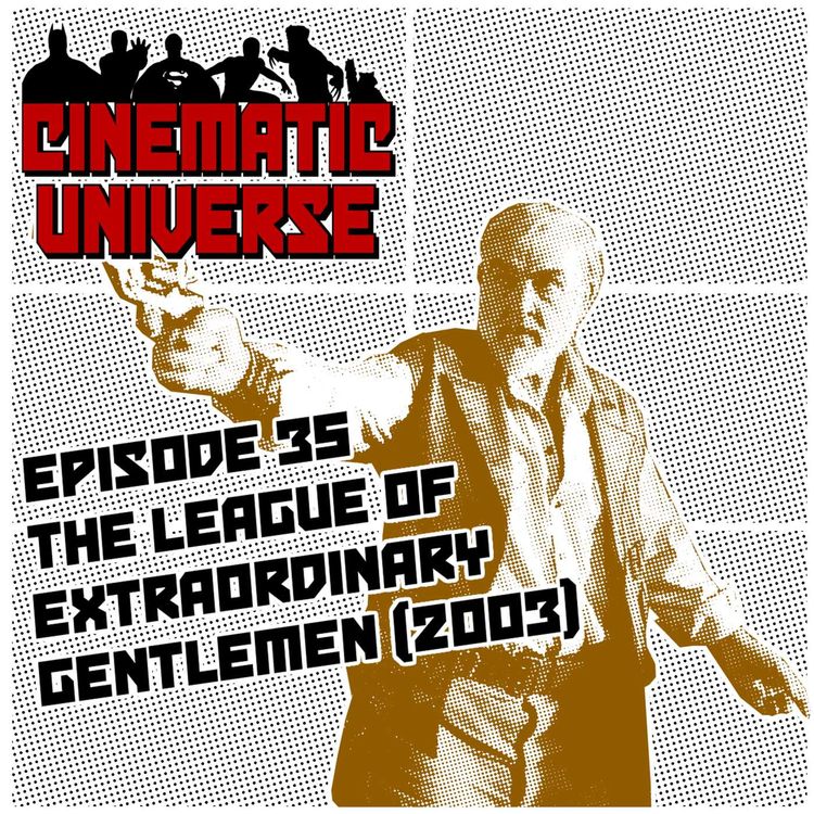 cover art for Episode 35: The League of Extraordinary Gentlemen (2003)