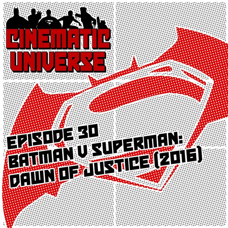 cover art for Episode 30: Batman v Superman: Dawn of Justice (2016)