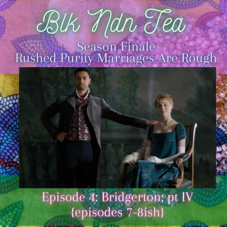 cover art for Episode 4: Bridgerton pt IV/ Rushed Purity Marriages Are Rough