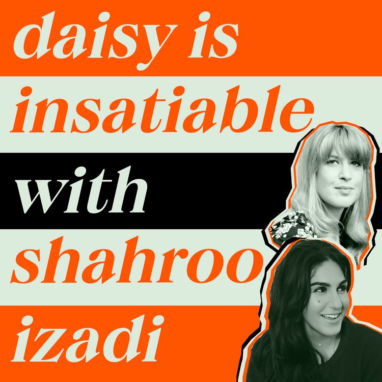 cover art for Daisy is Insatiable with Shahroo Izadi