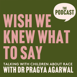 cover art for Wish We Knew What to Say with Dr Pragya Agarwal