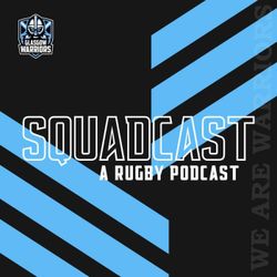 cover art for The Squadcast | A Rugby Podcast with Glasgow Warriors