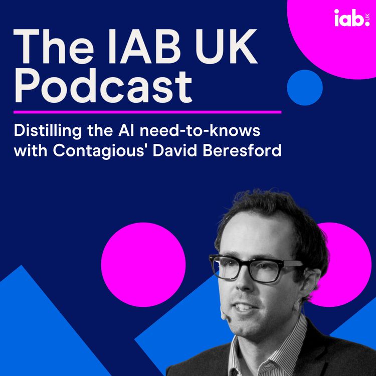 cover art for Distilling the AI need-to-knows with Contagious' David Beresford
