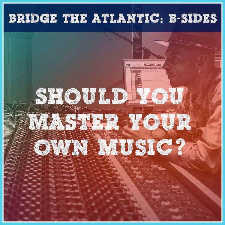 cover art for Should You Master Your Own Music? | B-Sides