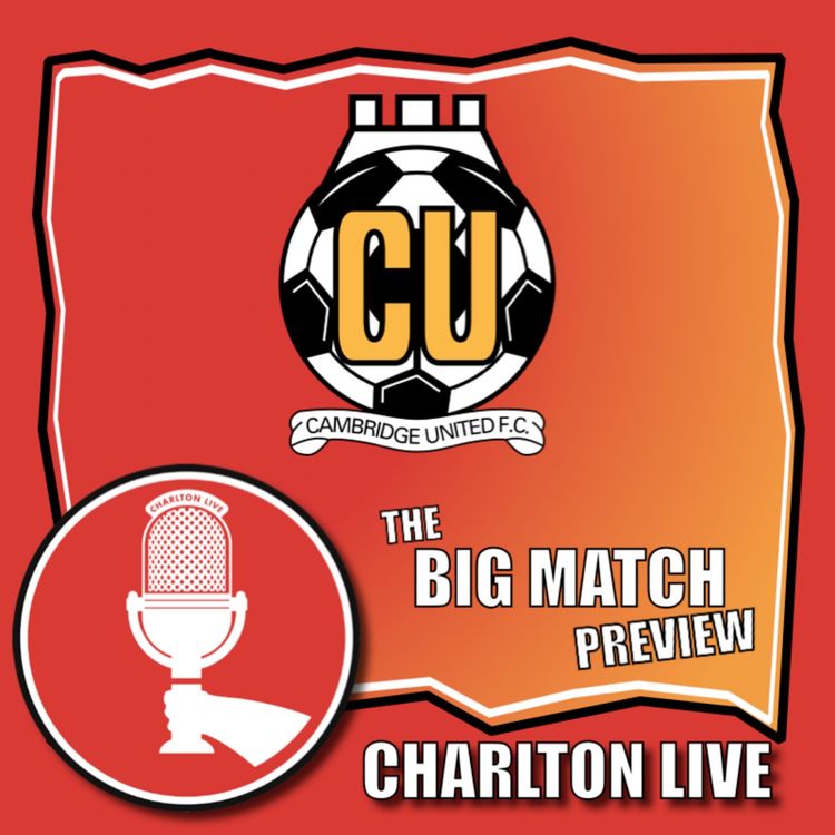 cover art for CHARLTON SMASH MORECAMBE 4-1 - CAN WE DO THE SAME TO CAMBRIDGE? | BIG MATCH PREVIEW CAMBRIDGE AWAY
