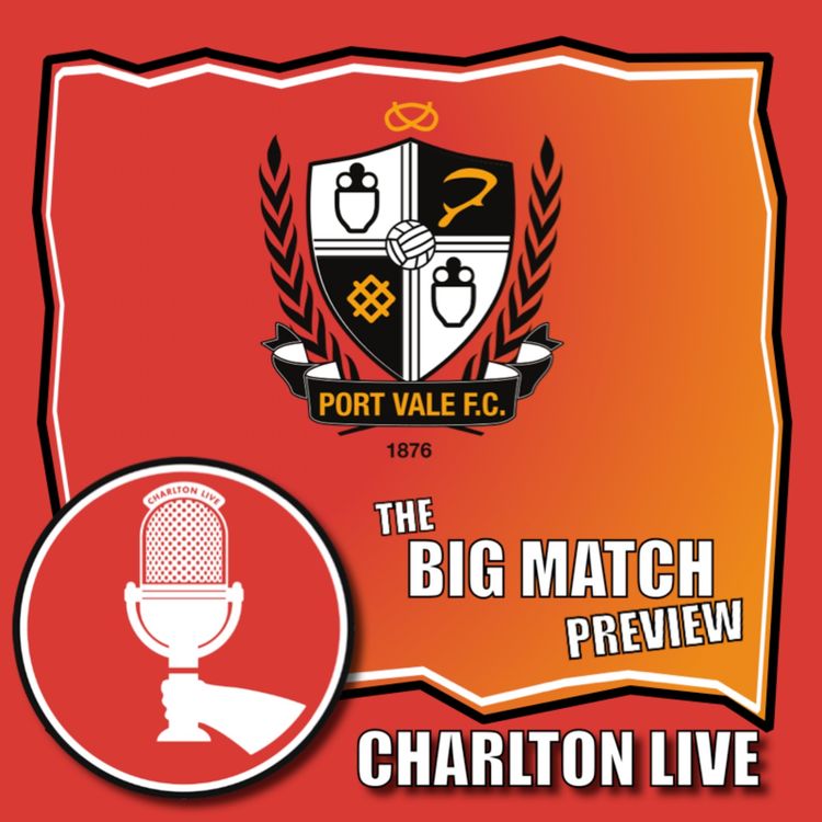 cover art for CHARLTON BEATEN BY LAST GASP GAS GOAL - VALE UP NEXT IN SE7 | Big Match Preview Port Vale (h)
