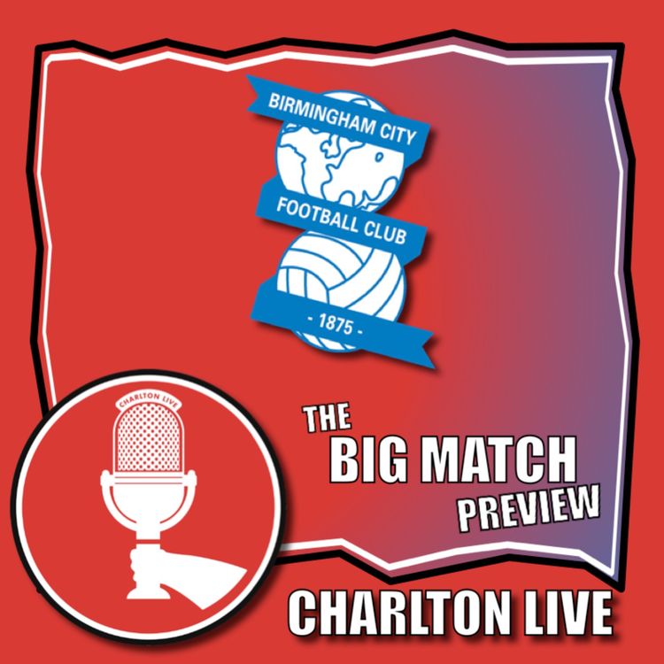 cover art for CHARLTON BEATEN AT BRISTOL ROVERS - BIG SPENDING BRUM NEXT UP | Big Match Preview Birmingham City