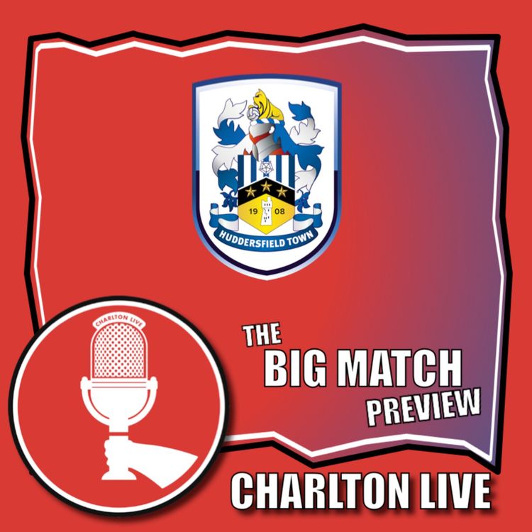 cover art for CHARLTON RETURN TO ACTION AS THEY ATTEMPT TO TAME THE TERRIERS | Big Match Preview Huddersfield (a)