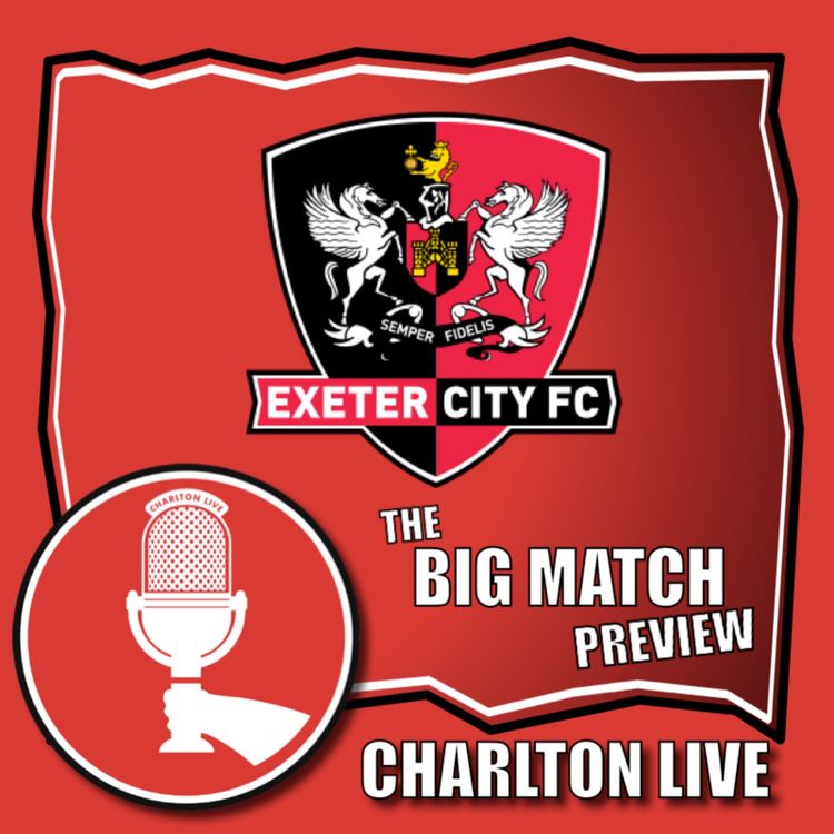 cover art for CHARLTON LOOK TO GET BACK ON TRACK AS GRECIANS ARRIVE IN SE7 | Big Match Preview Exeter City (h)