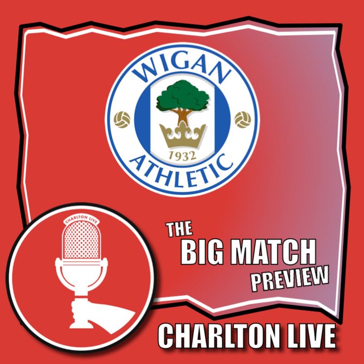 cover art for CHARLTON CLIMB TO FOURTH AFTER BATTLING WIN AT CRAWLEY - 'TICS UP NEXT | Big Match Preview Wigan
