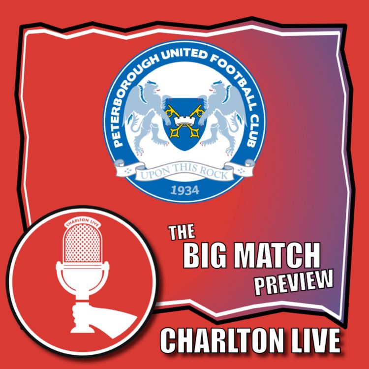 cover art for CHARLTON SET FOR POSH DATE AS THEY CONTINUE PROMOTION CHARGE | Big Match Preview Peterborough (a)