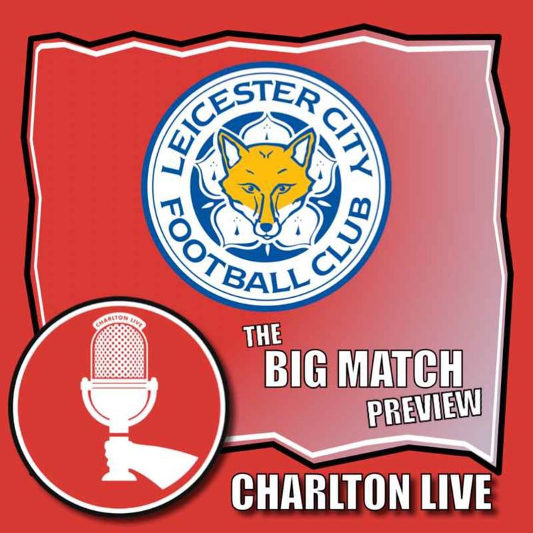 cover art for CHARLTON BACK ON HOME TURF AS THEY HUNT VICTORY OVER THE FOXES | Big Match Preview Leicester City