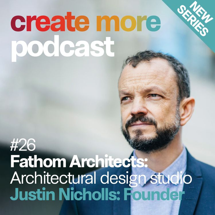 cover art for Ep26 - Fathom Architects Co-Founder Justin Nicholls