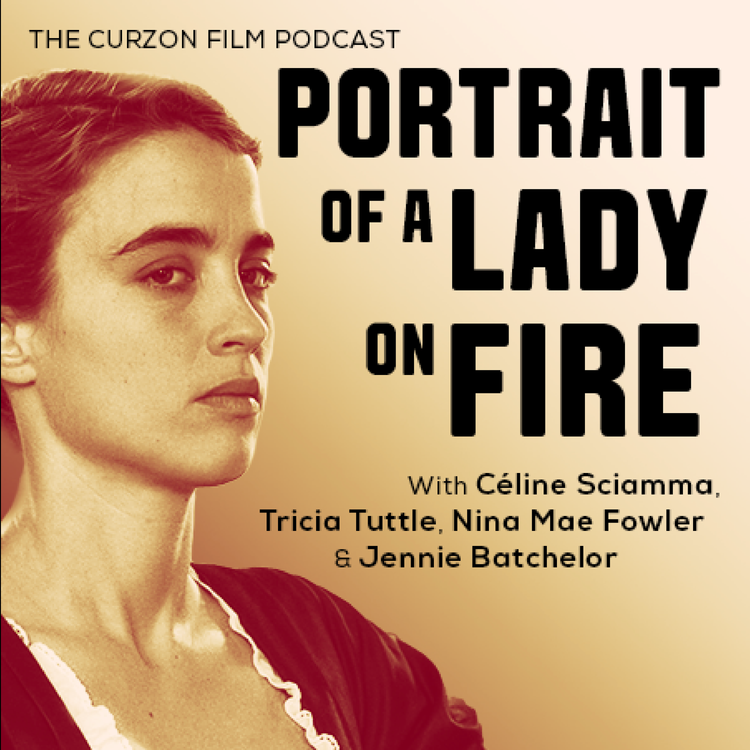 cover art for PORTRAIT OF A LADY ON FIRE | The Curzon Film Podcast feat. Céline Sciamma