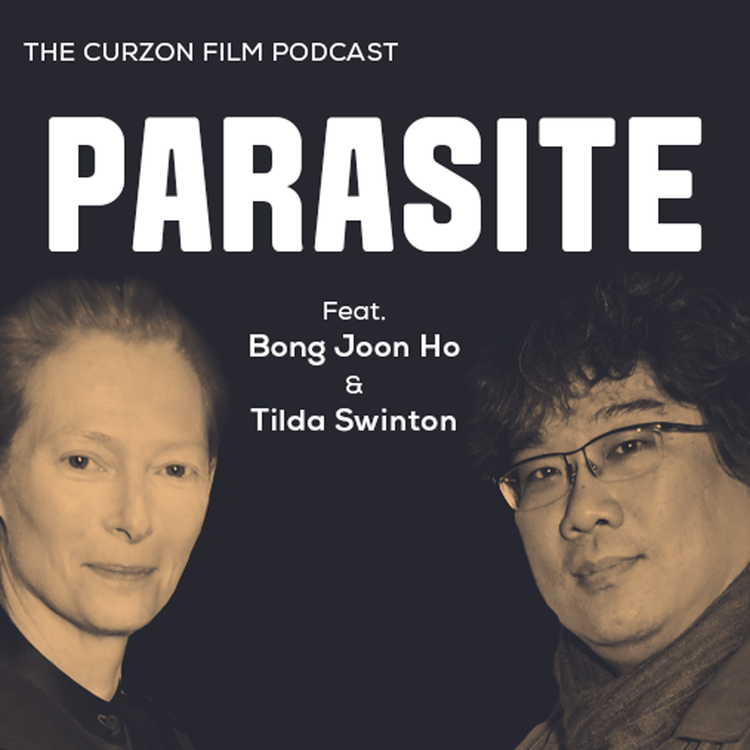 cover art for PARASITE | The Curzon Film Podcast feat. Bong Joon Ho + Tilda Swinton