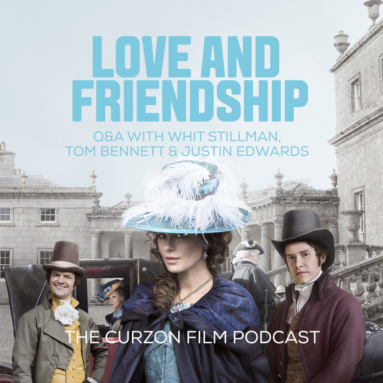 cover art for LOVE & FRIENDSHIP | Q&A feat. Whit Stillman, Tom Bennett & Justin Edwards