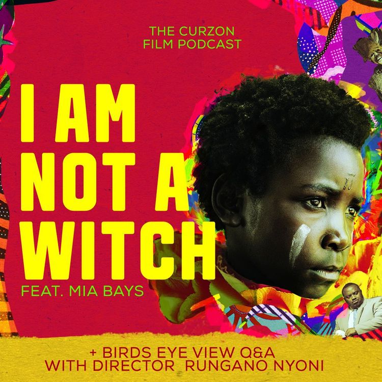 cover art for I AM NOT A WITCH + Birds Eye View Q+A | feat. Rungano Nyoni + Mia Bays -  #91