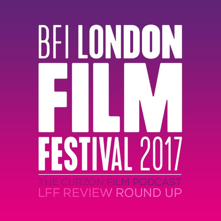 cover art for LONDON FILM FESTIVAL 2017 | Review Round Up - Podcast #90