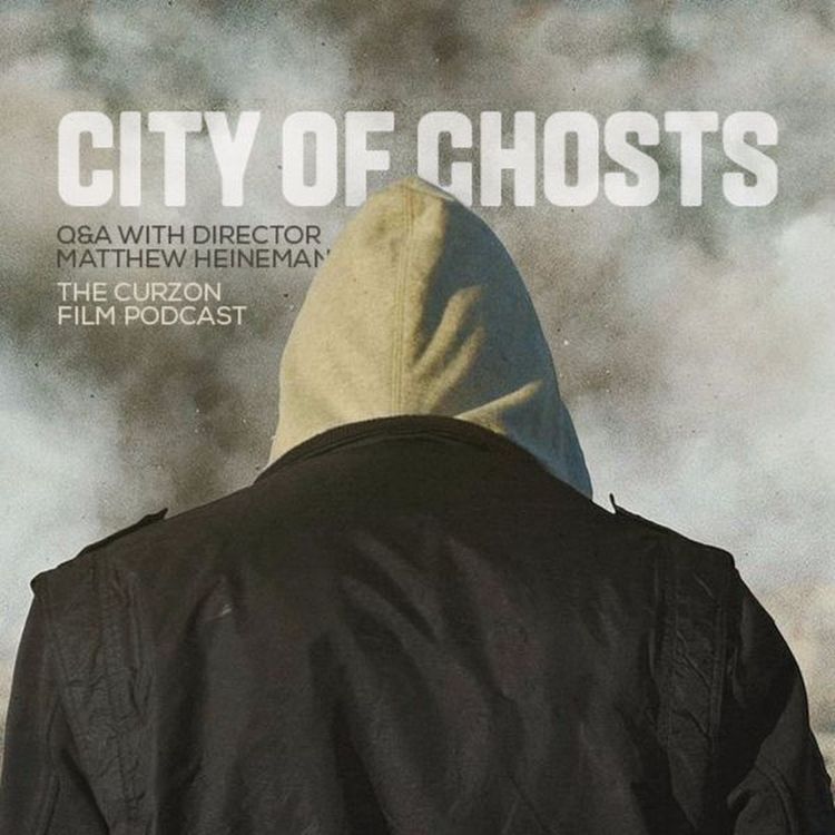 cover art for CITY OF GHOSTS | feat. director Matthew Heineman #80