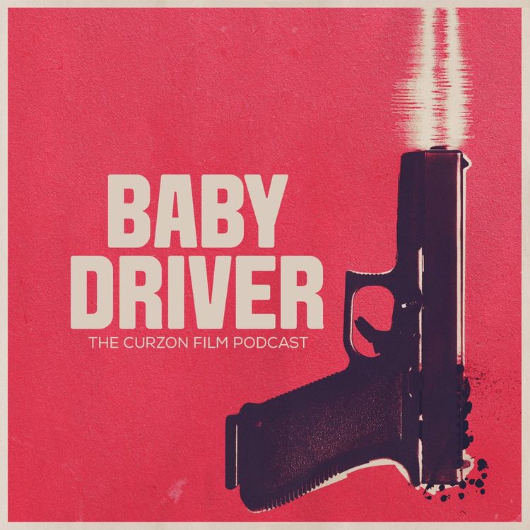 cover art for BABY DRIVER | The Curzon Film Podcast #77