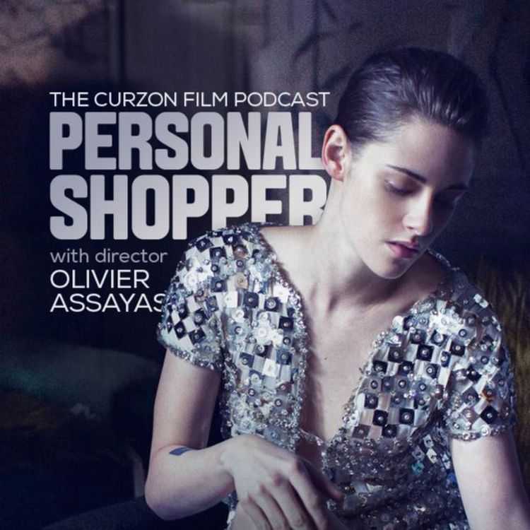 cover art for PERSONAL SHOPPER | feat Olivier Assayas - The Curzon Film Podcast #64