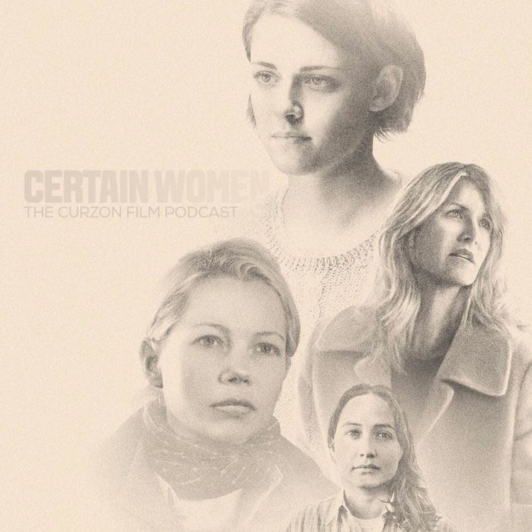 cover art for CERTAIN WOMEN | The Curzon Film Podcast #62