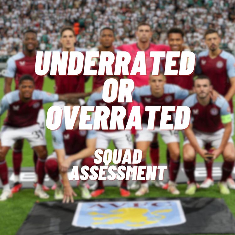 cover art for Underrated or Overrated - Villa Squad Assessment 2024