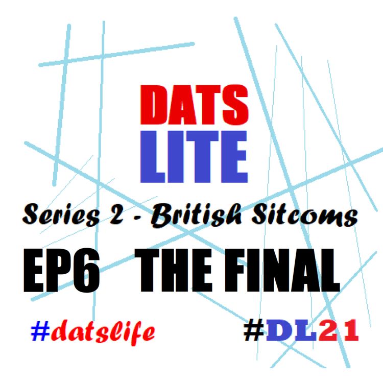 cover art for DATS LITE Series 2 Episode 6: The Final