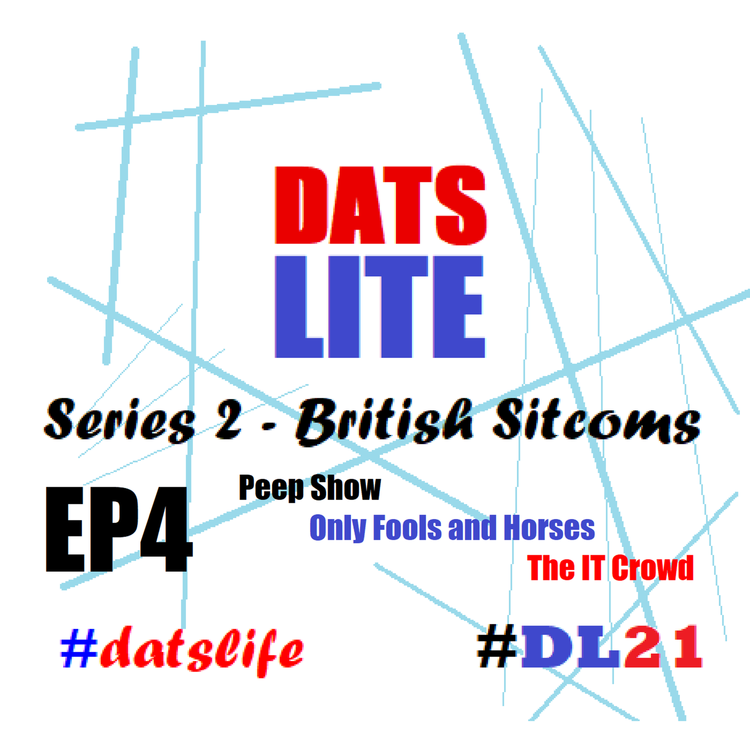 cover art for DATS LITE Series 2 Episode 4 : Peep Show, Only Fools and Horses & The IT Crowd
