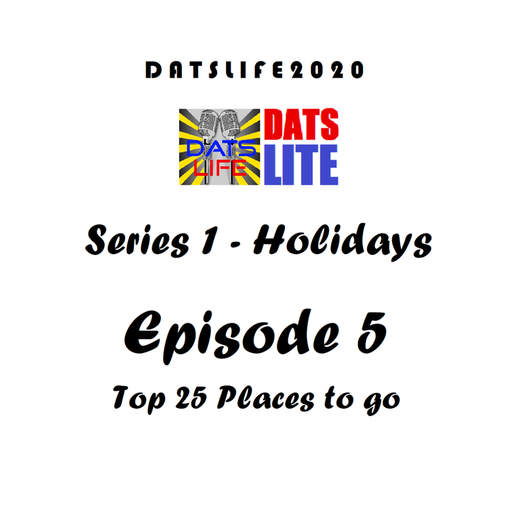 cover art for DATS LITE Series 1 Episode 5 : Top 25 Places to go