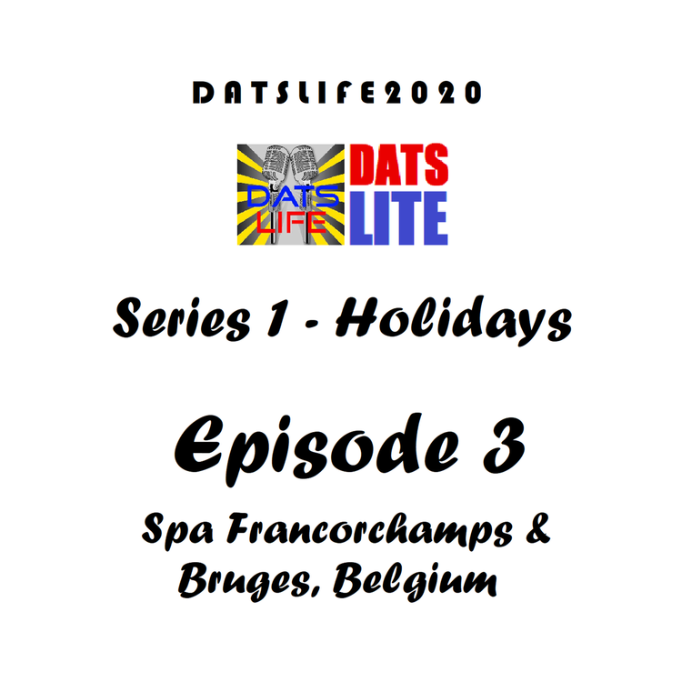 cover art for DATS LITE Series 1 Episode 3 : Spa Francorchamps & Bruges, Belgium