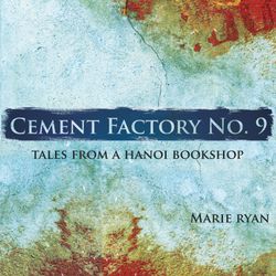cover art for Cement Factory No.9 - Tales from a Hanoi Bookshop