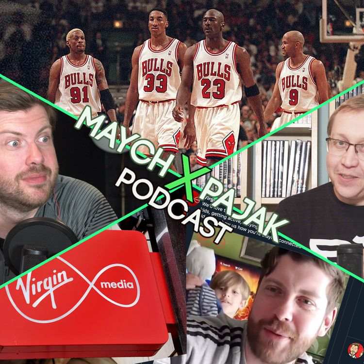 cover art for THE LAST DANCE & EVERYONE HATES VIRGIN MEDIA | MAYCH x PAJAK PODCAST S02E10