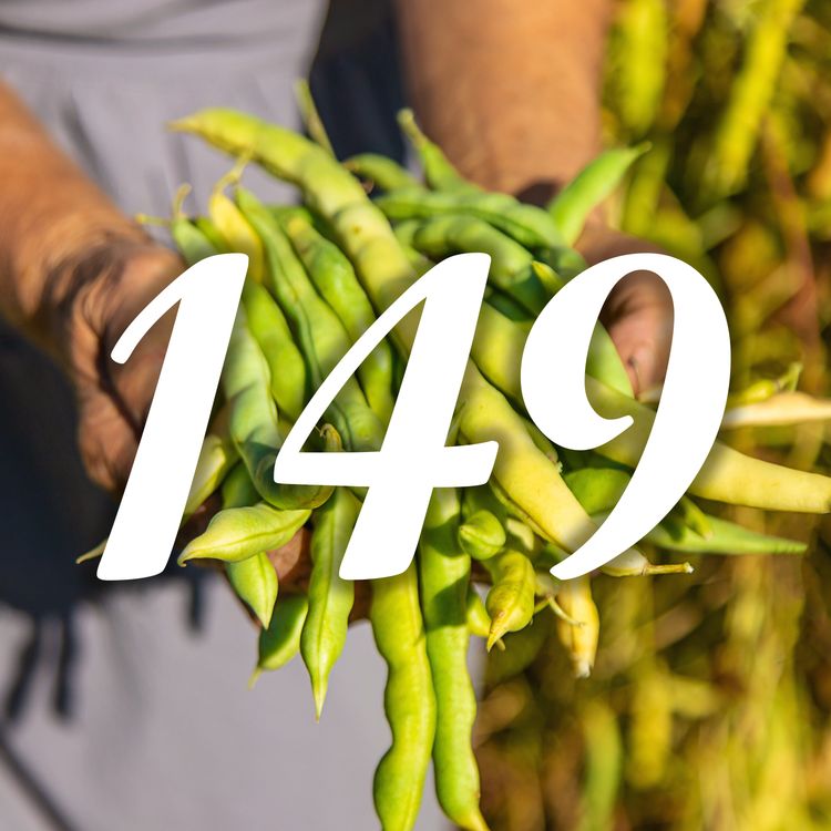 cover art for 149 – Dream Beans: Growing Tips, Varieties & Greenhouse Jobs for May