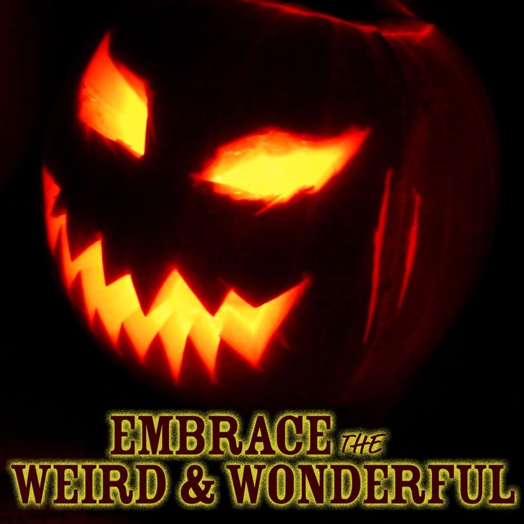 cover art for 027 Halloween Special - Embrace the Weird & Wonderful