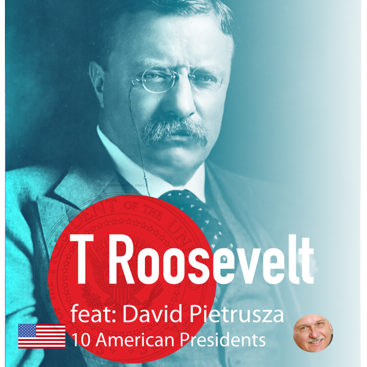 cover art for Ep: 16 Theodore Roosevelt - David Pietrusza