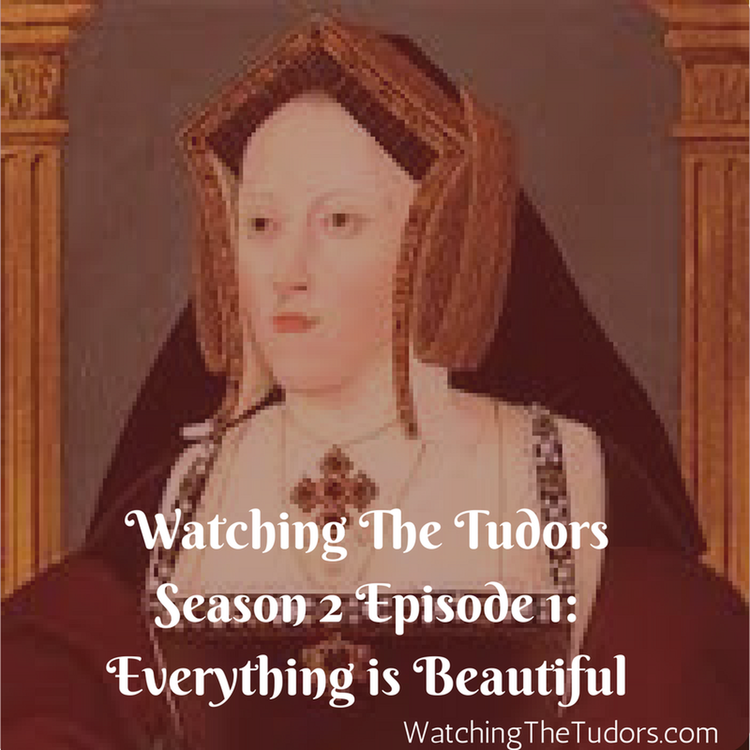 cover art for Watching The Tudors Season 2 Episode 1: Everything is Beautiful