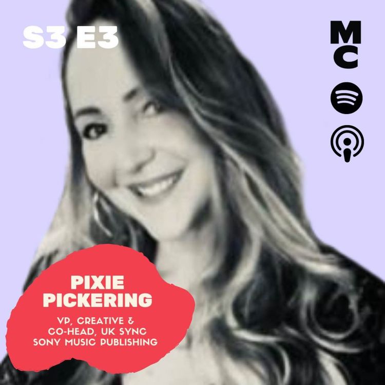cover art for PIXIE PICKERING- VP, Creative and Co-Head, UK Sync at Sony Music Publishing 