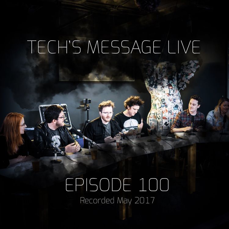 cover art for Tech's Message Episode 100 LIVE from London!