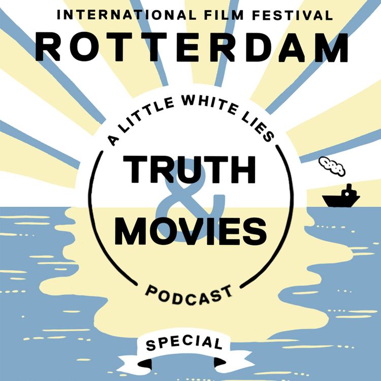 cover art for Truth & Movies at the International Film Festival Rotterdam: Dispatch Three
