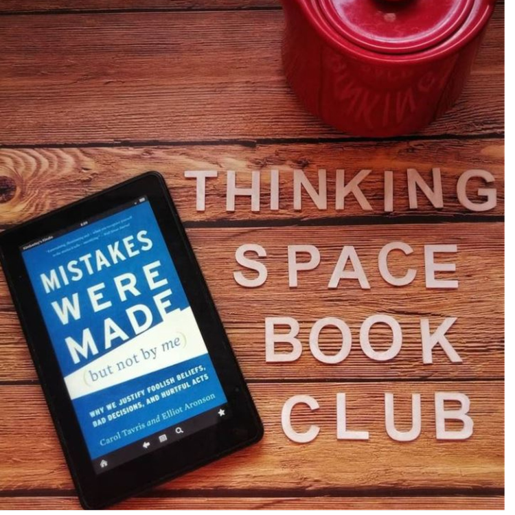 cover art for 65. Thinking Space Book Club - Mistakes Were Made (But Not by Me): Why We Justify Foolish Beliefs, Bad Decisions, and Hurtful Acts