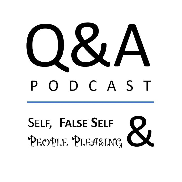 cover art for 32. Q&A: Self, False Self & People Pleasing