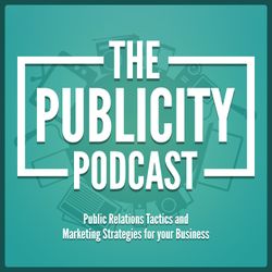 cover art for The Publicity Podcast - Public Relations Tactics and Marketing Strategies for your Business
