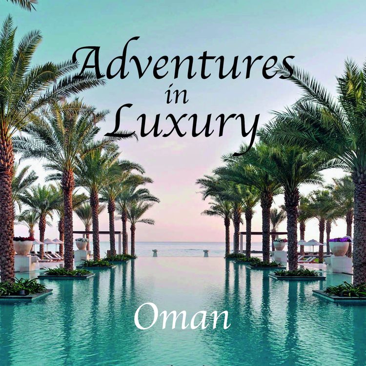 cover art for Adventures in Luxury 1 - Oman